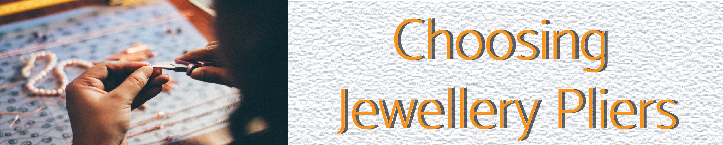 Choosing Jewellery Pliers
